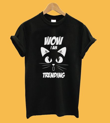 WOW I am trending T-shirt