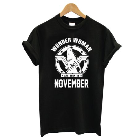 Wonder Woman Are Born On November T-Shirt