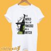 In A World Full Of Princesses Be A Witch T-Shirt