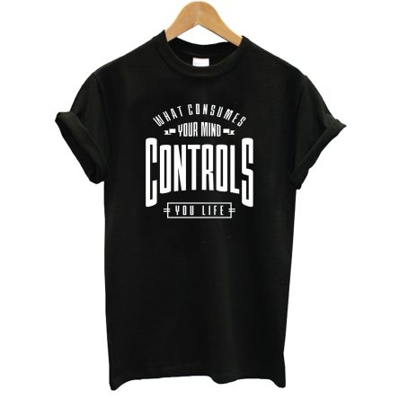 Controls You Life T-Shirt