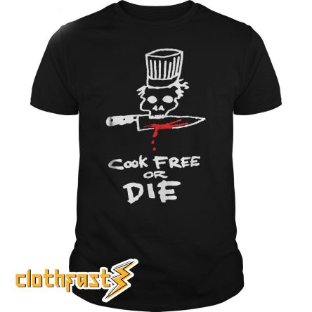 Cook Free Or Die T-Shirt