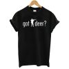 Got Deer T-Shirt