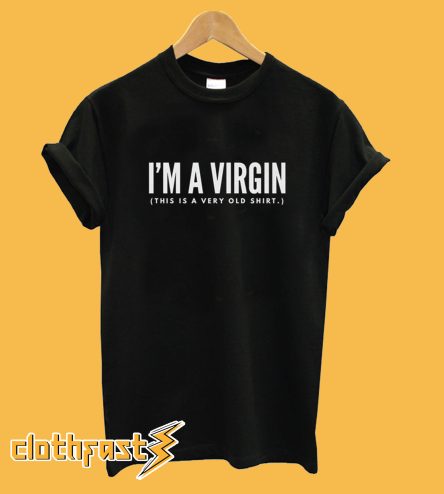 I'm A Virgin T-Shirt