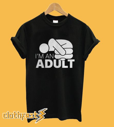 Jazza I’m An Adult T-Shirt