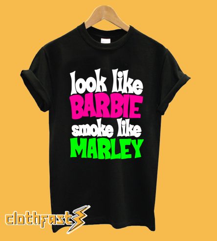 Look Like Barbie Smoke Like Marley T-Shirt