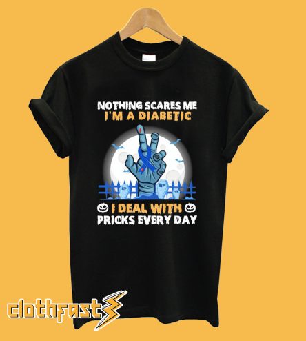 Nothing Scares Me I'm A Diabetic T-Shirt