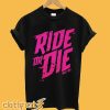 Ride Or Die T-Shirt