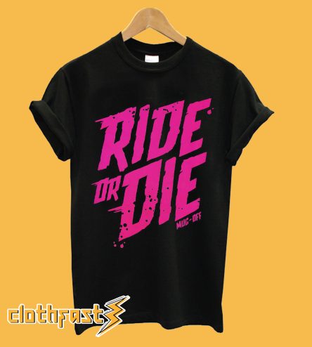 Ride Or Die T-Shirt