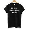 Rip Hana Kimura Words Matter T-Shirt