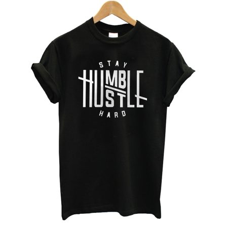 Stay Humble Hustle Hard T-Shirt