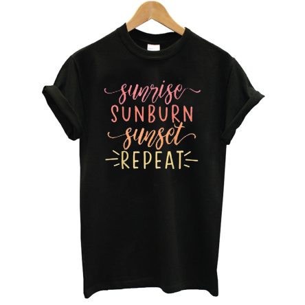 Sunrise Sunburn Sunset Repeat T-Shirt