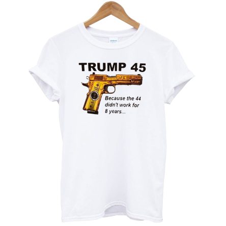 Trump 45 Because The 44 T-Shirt