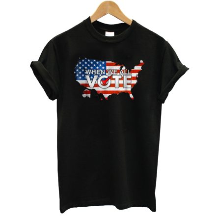 When We All Vote America T-Shirt