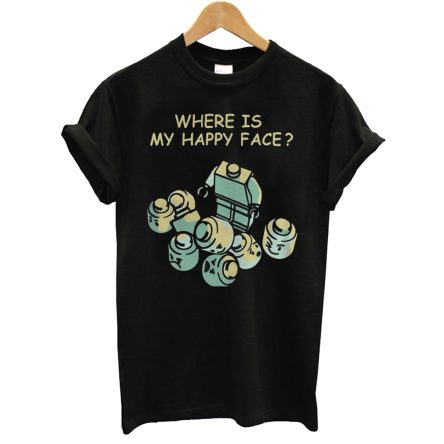 Where Is My Happy Face T Shirt