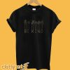 Be Kind T-Shirt