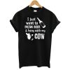 Drink Beer And Hang With My Cow T-Shirt