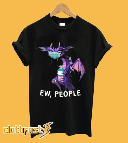 Ew People Quarantined Hand washing Dragon T-shirt