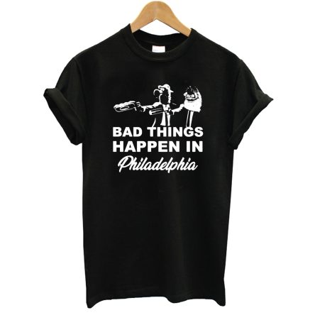 Gritty Bad things Happen In Philadelphia T-Shirt