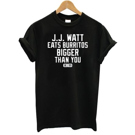 JJ Watt Eats Burritos T-Shirt