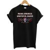 Make America Grateful Again T-Shirt