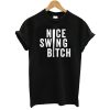 Nice Swing Bitch Joe Kelly T-Shirt