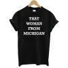 That Woman From Michigan Tee T-Shirt