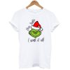 Dear Santa I Want It All Grinch T-Shirt