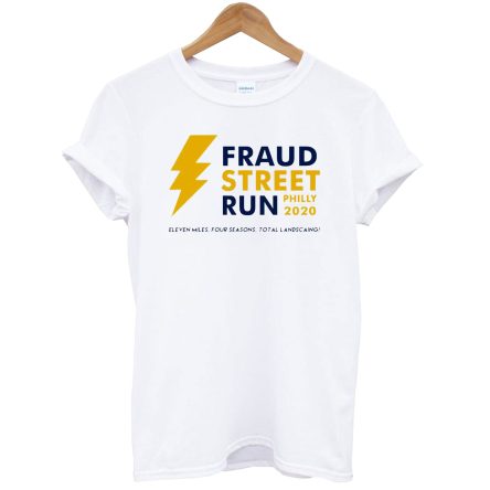 Fraud Street Run Philly 2020 T-Shirt