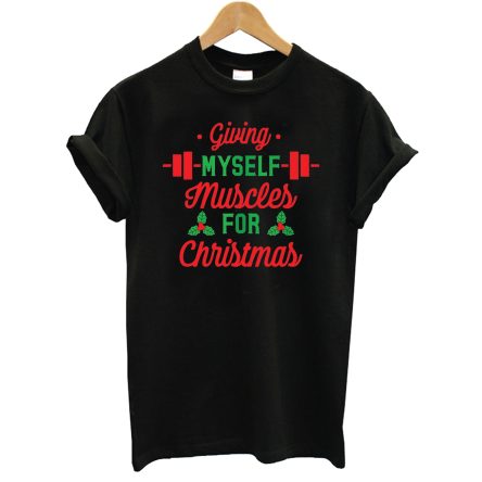 Giving Myself Muscles For Christmas T-Shirt