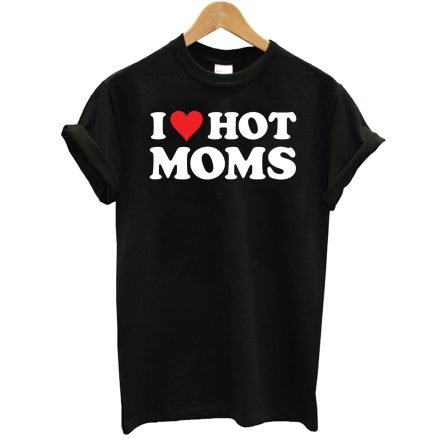 I Heart Hot Moms T-Shirt