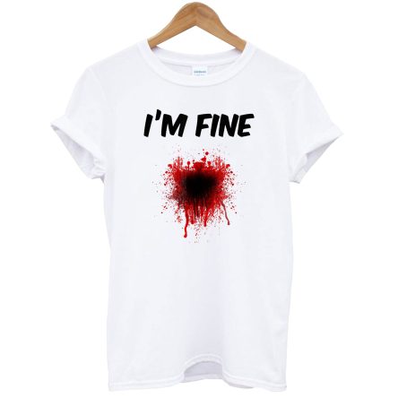 I’m Fine Bloody T-Shirt