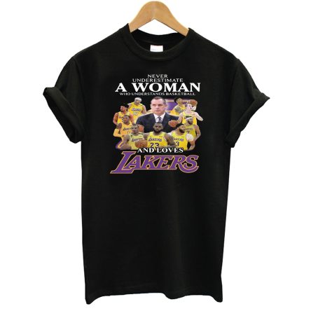 Never Underestimate A Woman Who Understands Basketball And Lover Lakers T-Shirt