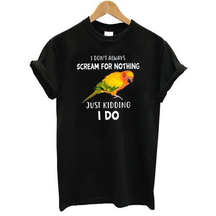 Scream for Nothing Sun Conure Parrot T-Shirt