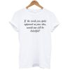 The Words You Spoke Inspiration For Moms T-Shirt