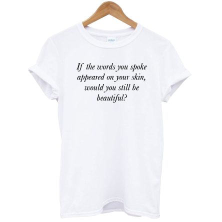 The Words You Spoke Inspiration For Moms T-Shirt