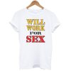 Will Work For Sex Miley Cyrus New T-Shirt