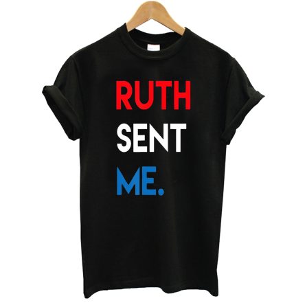 Ruth Sent Me T-Shirt