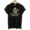 Wedding Is Coming T-Shirt