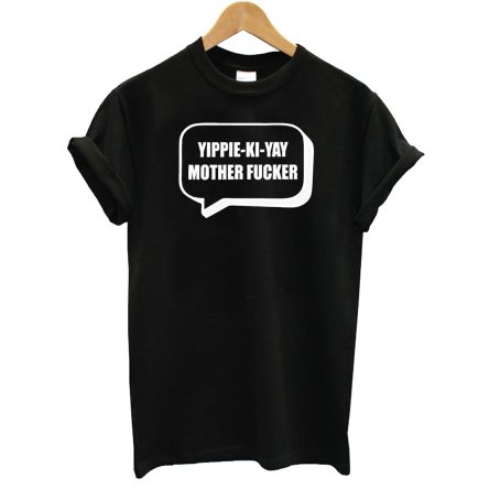 Yippie KI Yay Mother F cker T-Shirt