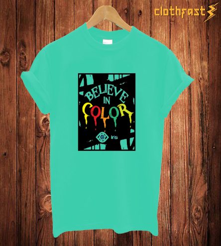 Believe in Color T Shirt