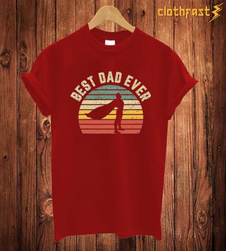 Best Dad Ever T Shirt