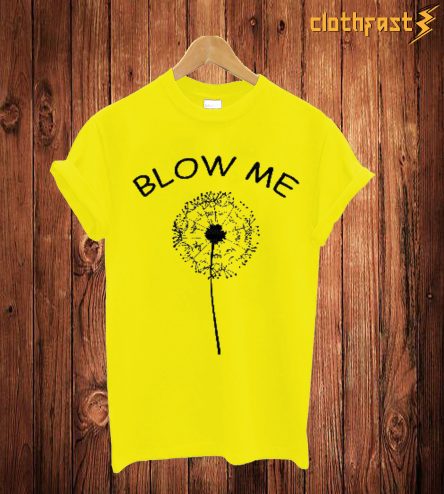 Blow Me T Shirt