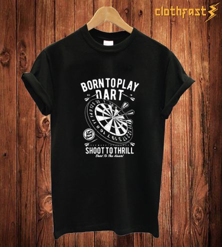 Born To Play Dart T Shirt