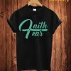 Faith Fear T Shirt