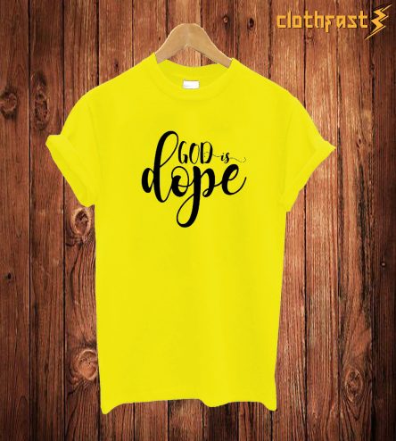 God Is Dope T Shirt