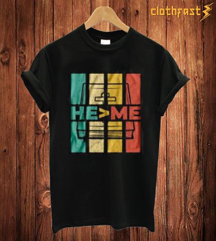 He Me T Shirt