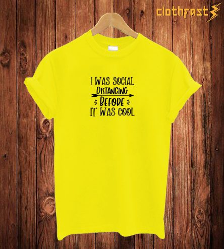 I Was Social Distancing T Shirt