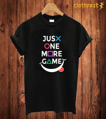 Just One More Game T Shirt