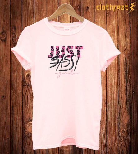 Just Sassy T Shirt