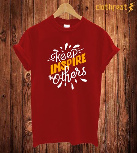 Keep Inspire The Others T Shirt